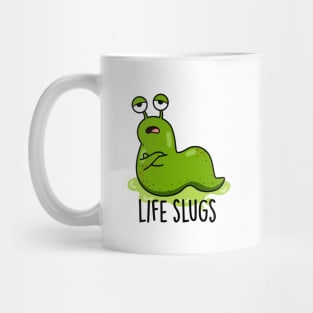 Life Slugs Cute Animal Pun Mug